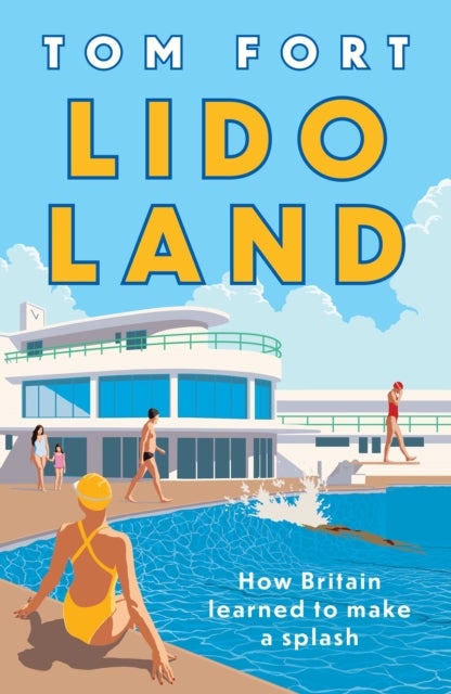 Lido Land - How Britain Learned to Make a Splash