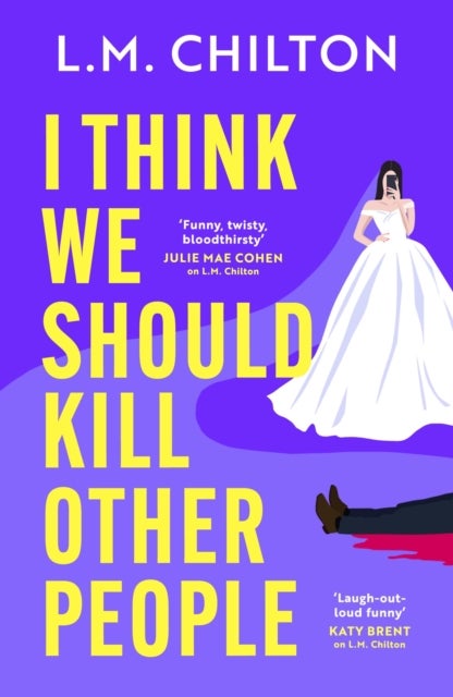 I Think We Should Kill Other People - The funniest serial killer thriller full of twists and turns you'll read all year