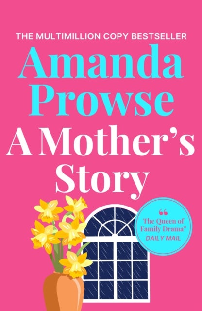 A Mother's Story - A powerful and emotional story of motherhood from multimillion copy bestseller Amanda Prowse