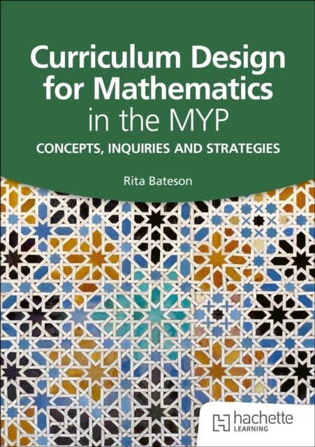 Curriculum Design for Mathematics in the MYP - Concepts, inquiries and strategies