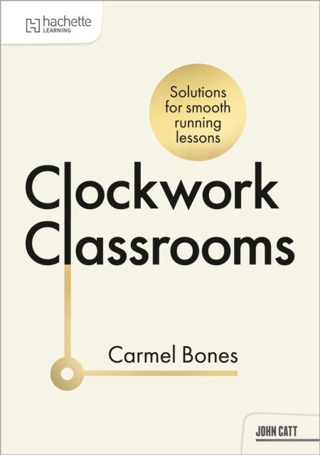 Clockwork Classrooms: Solutions for Smoother Running Lessons