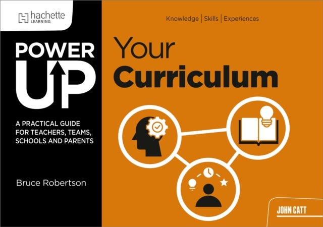 Power Up Your Curriculum - A practical guide for teachers, teams, schools and parents