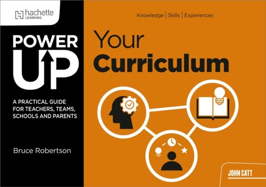 Power Up Your Curriculum - A practical guide for teachers, teams, schools and parents