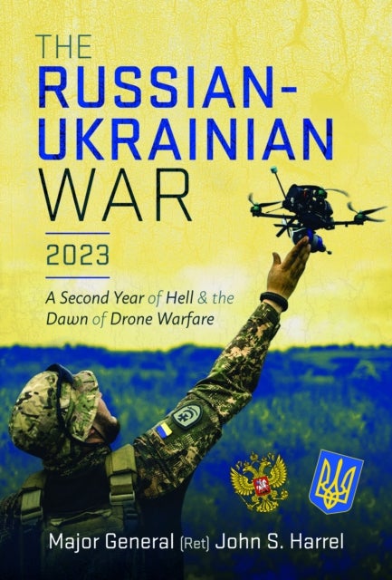 The Russian-Ukrainian War, 2023 - A Second Year of Hell and the Dawn of Drone Warfare