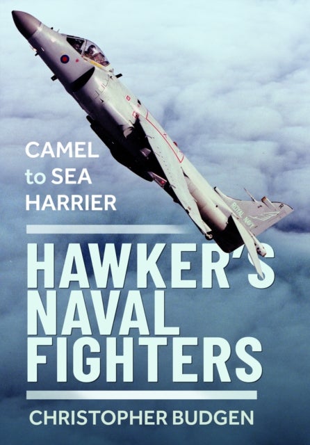 Hawker’s Naval Fighters - Camel to Sea Harrier