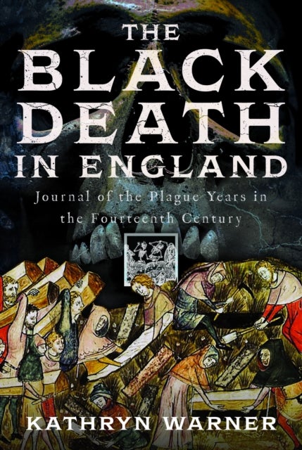 The Black Death in England - Journal of the Plague Years in the Fourteenth Century