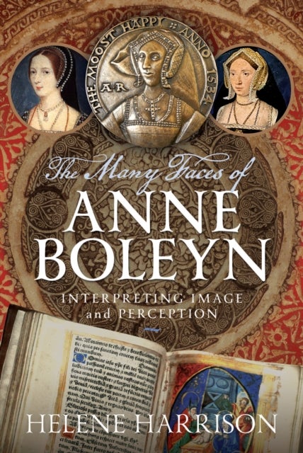 The Many Faces of Anne Boleyn - Interpreting Image and Perception