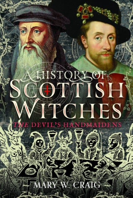 A History of Scottish Witches - The Devil's Handmaidens
