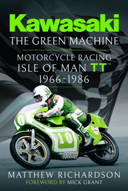 Kawasaki – The Green Machine - Isle of Man TT, 1966-1986