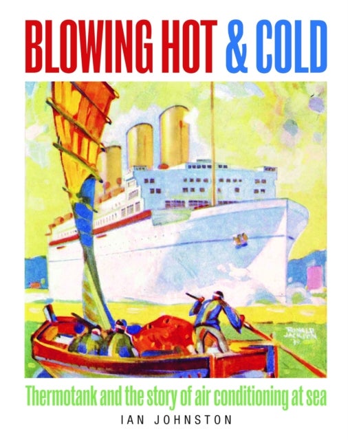Blowing Hot and Cold - Thermotank and the Story of Air Conditioning at Sea