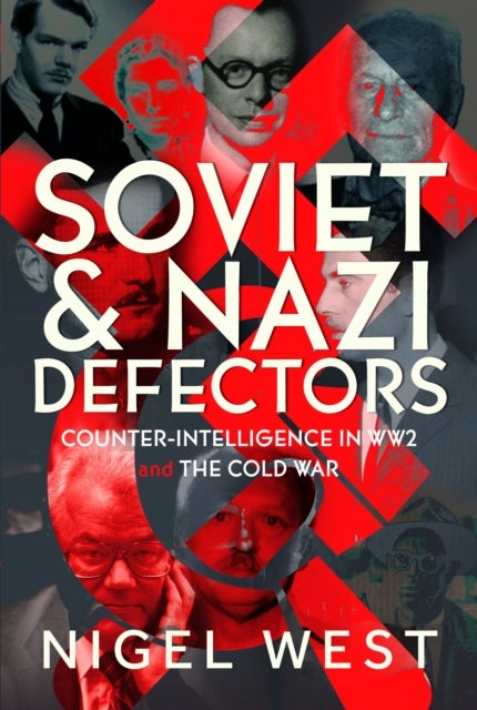 Soviet and Nazi Defectors - Counter-Intelligence in WW2 and the Cold War