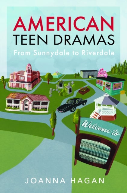 American Teen Dramas - From Sunnydale to Riverdale