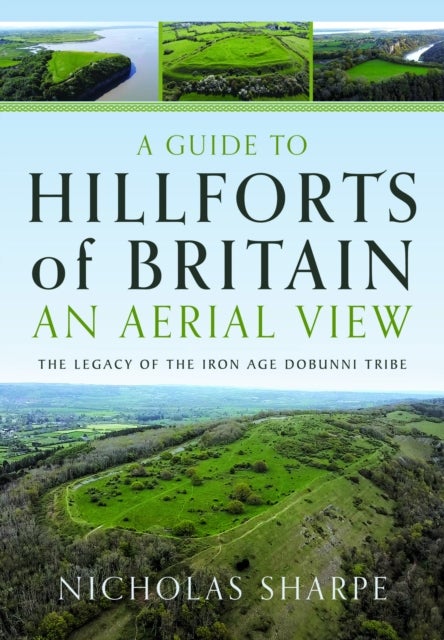 A Guide to Hillforts of Britain, An Aerial View - The Legacy of the Iron Age Dobunni Tribe