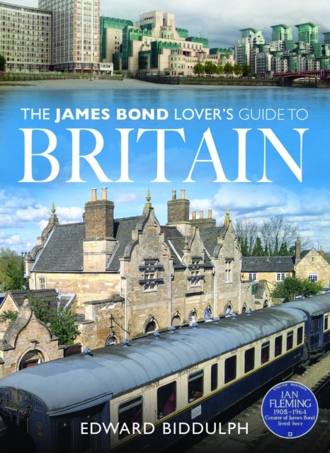 The James Bond Lover's Guide to Britain