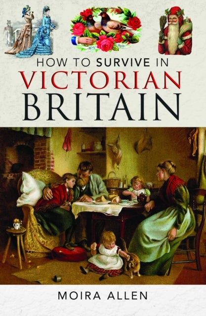 How To Survive in Victorian Britain