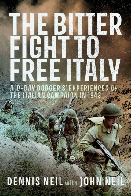 The Bitter Fight to Free Italy - A ‘D-Day Dodger’s’ Experiences of the Italian Campaign in 1943
