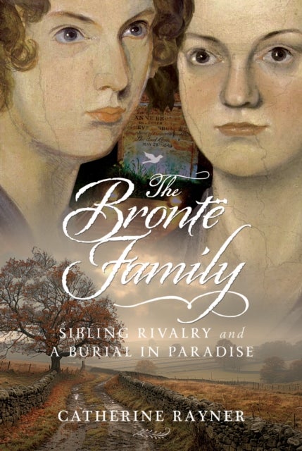 The Bronte Family - Sibling Rivalry and a Burial in Paradise