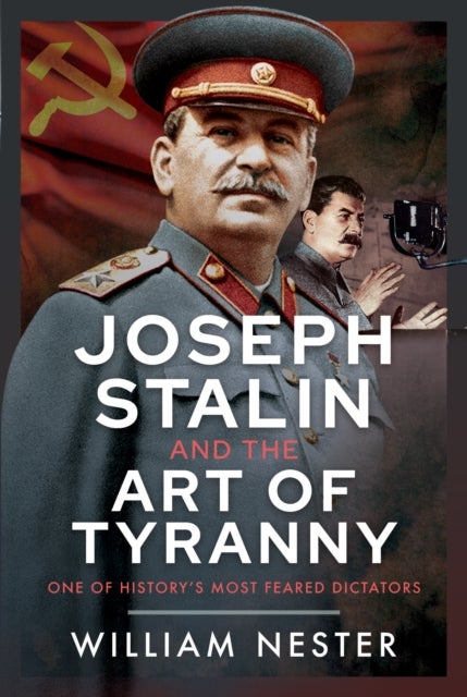 Joseph Stalin and the Art of Tyranny - One of History’s Most Feared Dictators