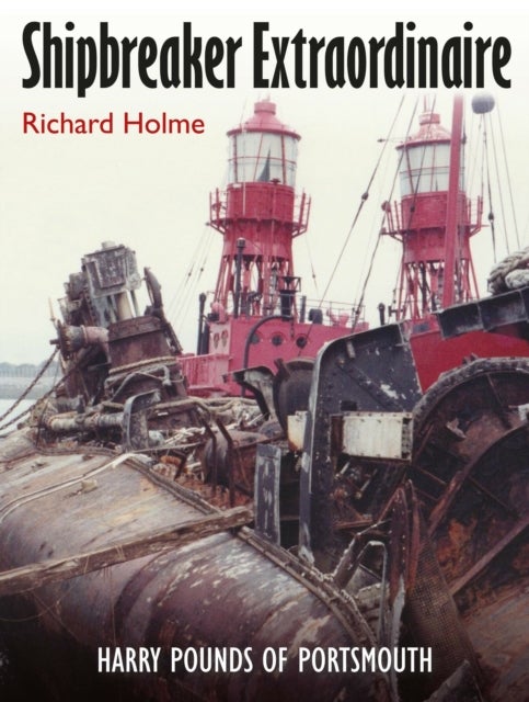 Shipbreaker Extraordinaire - Harry Pounds of Portsmouth