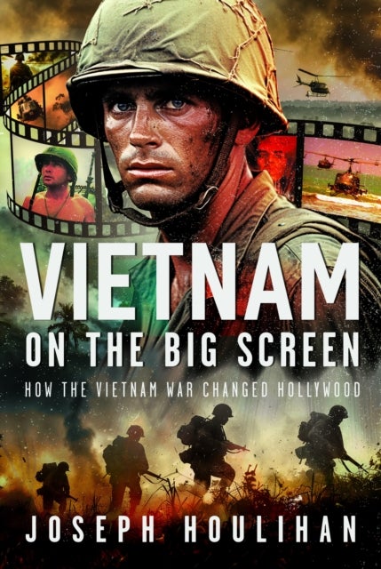Vietnam on the Big Screen - How the Vietnam War Changed Hollywood