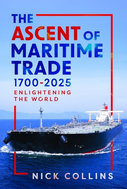 The Ascent of Maritime Trade 1700-2025 - Enlightening the World