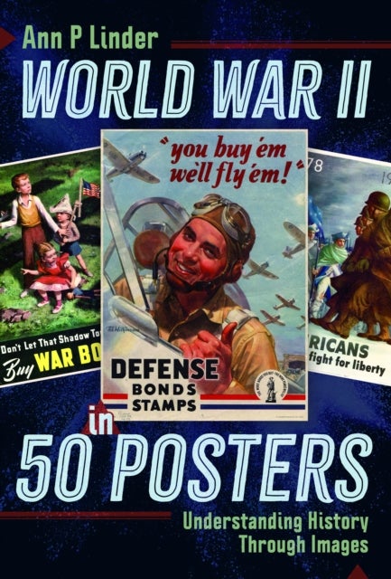 World War II in 50 Posters - Understanding History Through Images
