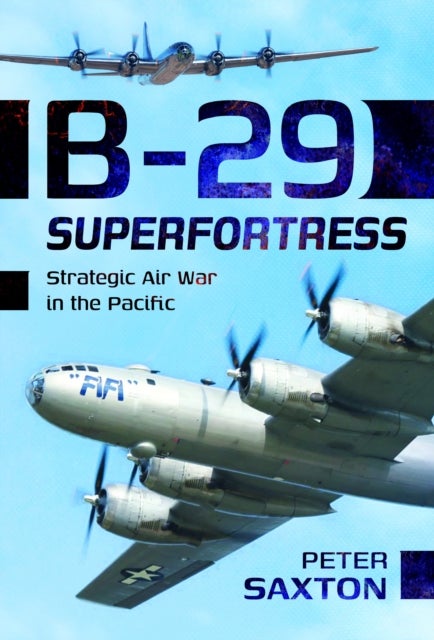 B-29 Superfortress - Strategic Air War in the Pacific