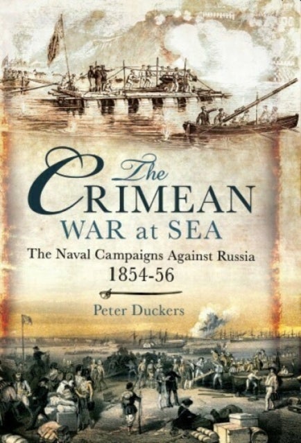 The Crimean War at Sea - The Naval Campaigns Against Russia 1854-56