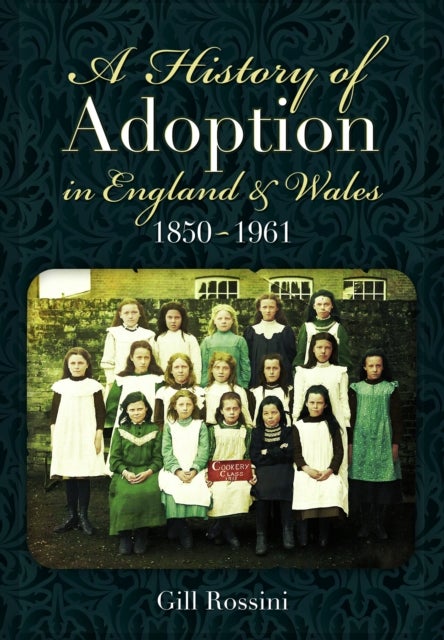 A History of Adoption in England and Wales, 1850–1961