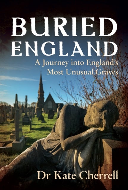 Memorials to the Dead - A Journey into England’s Most Unusual Graves
