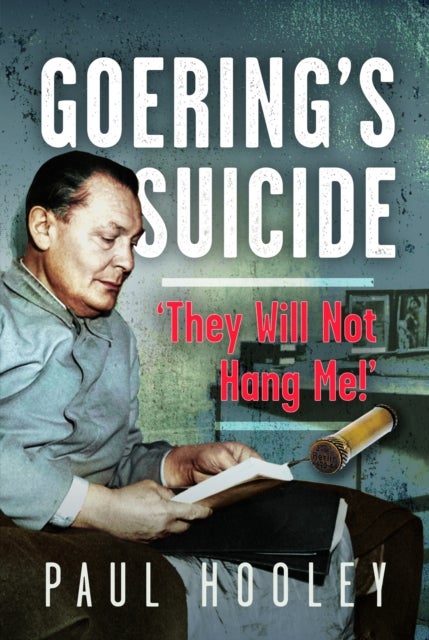 Goering's Suicide - 'They Will Not Hang Me!'