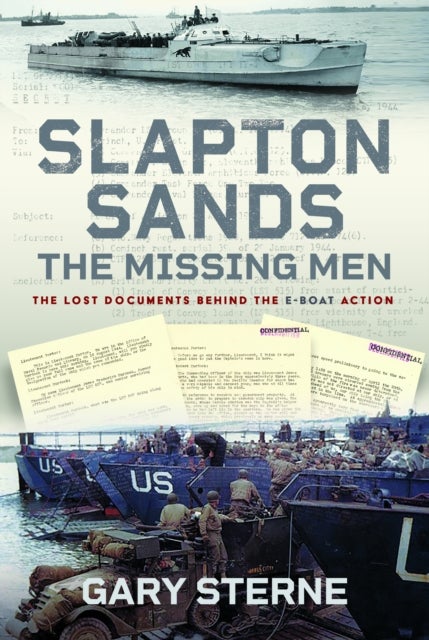 Slapton Sands - The Missing Men - The Lost Documents Behind the E-boat Action