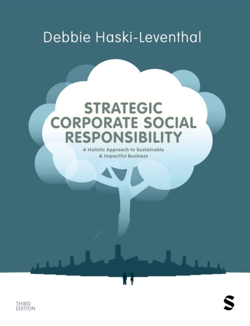Strategic Corporate Social Responsibility - A Holistic Approach to Sustainable and Impactful Business