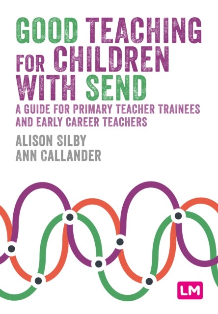 Good Teaching for Children with SEND - A guide for primary teacher trainees and early career teachers