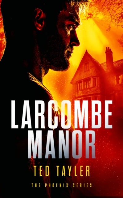 Larcombe Manor - The Phoenix Series - Book 12