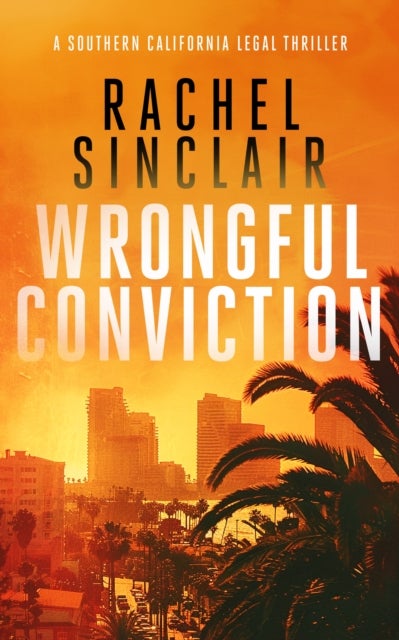 Wrongful Conviction - A Southern California legal thriller
