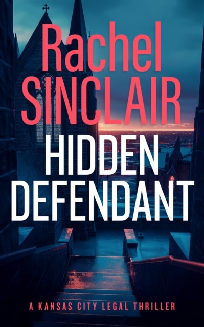 Hidden Defendant - A Kansas City Legal Thriller 3