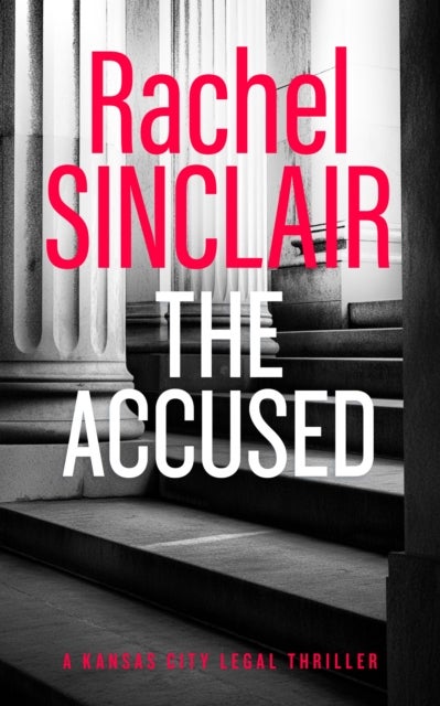 The Accused - A Kansas City Legal Thriller 9