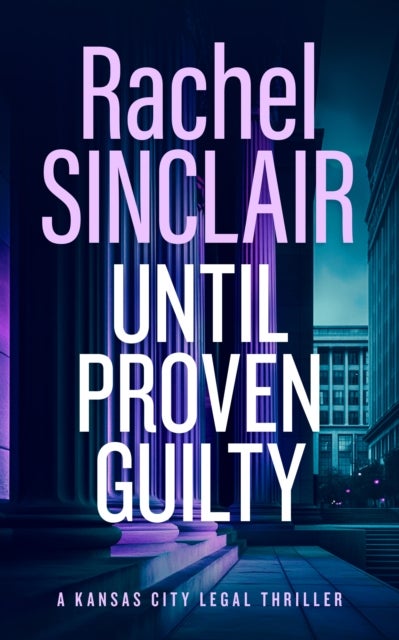 Until Proven Guilty - A Damien Harrington Legal Thriller 6