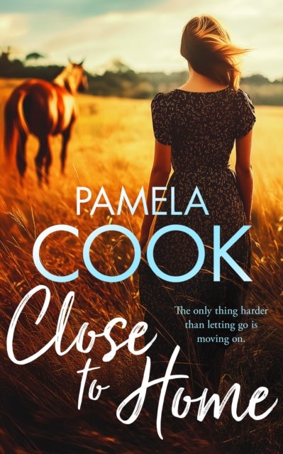 Close To Home - A Heartfelt Women’s Fiction Novel About Family, Forgiveness and Finding Your Way Back