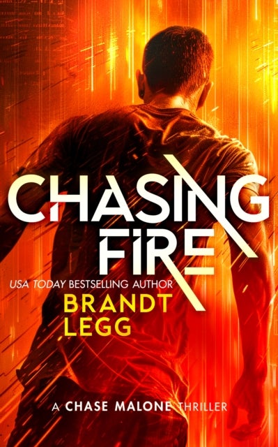Chasing Fire - An Action Adventure Techno Thriller
