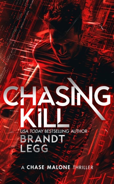 Chasing Kill - An Action Adventure Techno Thriller