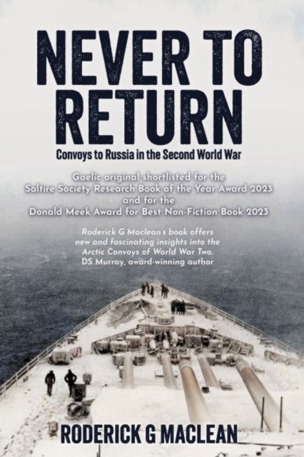 NEVER TO RETURN - CONVOYS TO RUSSIA IN THE SECOND WORLD WAR