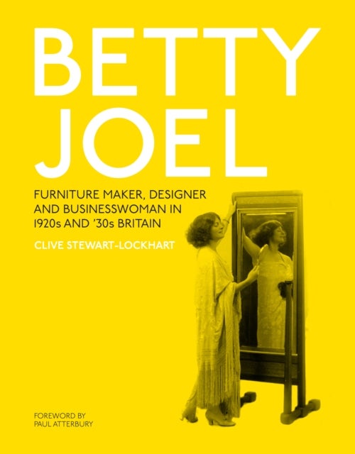 Betty Joel - Furniture Maker, Designer and Businesswoman in 1920s and '30s Britain