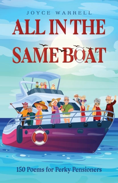 All in the Same Boat - 150 Poems for Perky Pensioners