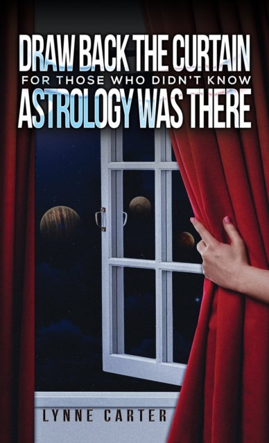 Draw Back the Curtain - For Those Who Didn't Know Astrology Was There