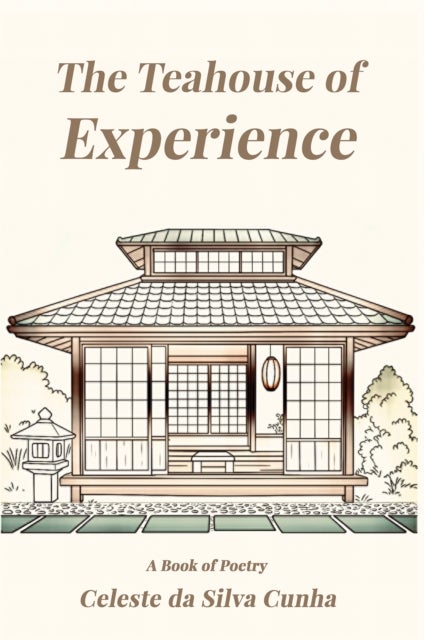 The Teahouse of Experience - A Book of Poetry