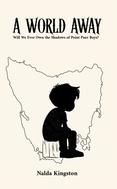 A World Away - Will We Ever Own the Shadows of Point Puer Boys?