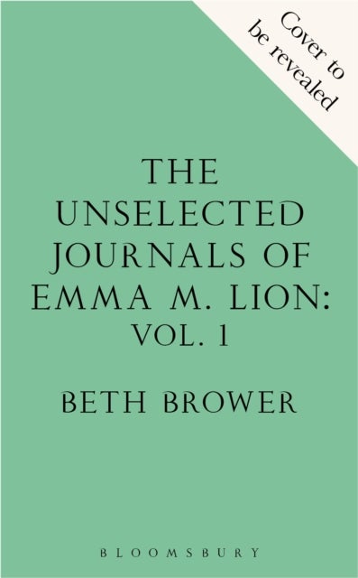 The Unselected Journals of Emma M. Lion, vol. 1