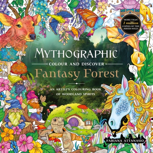 Mythographic Colour and Discover: Fantasy Forest - An Artist’s Colouring Book of Woodland Spirits